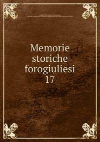 Memorie storiche forogiuliesi. 17