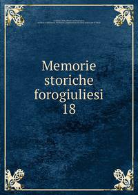 Memorie storiche forogiuliesi. 18