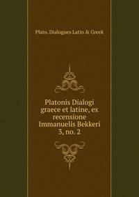 Platonis Dialogi graece et latine, ex recensione Immanuelis Bekkeri.. 3, no. 2
