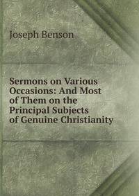 Sermons on Various Occasions: And Most of Them on the Principal Subjects of Genuine Christianity