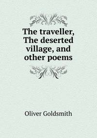 The traveller, The deserted village, and other poems