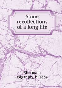 Some recollections of a long life