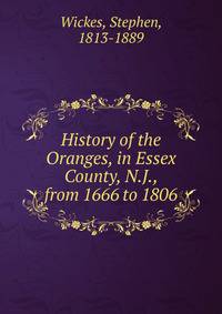 History of the Oranges, in Essex County, N.J., from 1666 to 1806