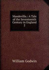 Mandeville.: A Tale of the Seventeenth Century in England. 2