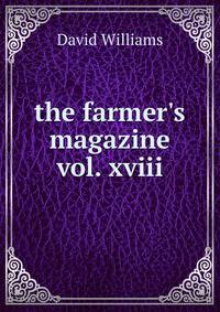 the farmer's magazine vol. xviii