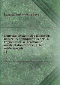 Nouveau dictionnaire d'histoire naturelle, applique?e aux arts, a? l'agriculture, a? l'e?conomie rurale et domestique, a? la me?decine, etc