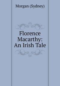 Florence Macarthy: An Irish Tale