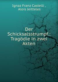 Der Schicksalsstrumpf.: Trag?die in zwei Akten