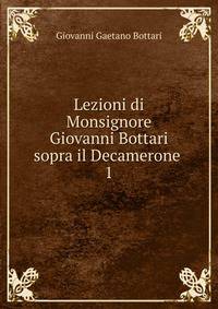 Lezioni di Monsignore Giovanni Bottari sopra il Decamerone .. 1