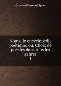 Nouvelle encyclop?die po?tique: ou, Choix de po?sies dans tous les genres