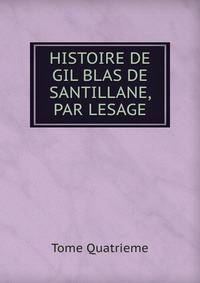 HISTOIRE DE GIL BLAS DE SANTILLANE, PAR LESAGE.