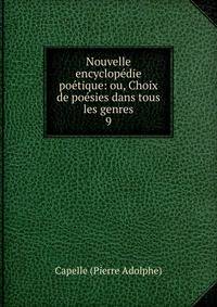 Nouvelle encyclop?die po?tique: ou, Choix de po?sies dans tous les genres
