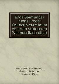 Edda S?mundar hinns Fr?da: Collectio carminum veterum scaldorum Saemundiana dicta