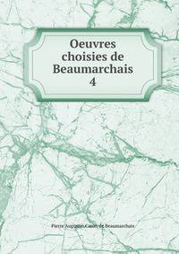 Oeuvres choisies de Beaumarchais. 4