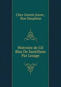 Histroire de Gil Blas De Santillane Par Lesage