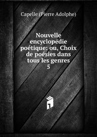 Nouvelle encyclop?die po?tique: ou, Choix de po?sies dans tous les genres