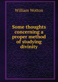 Some thoughts concerning a proper method of studying divinity