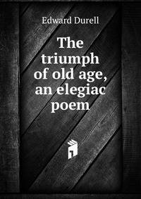 The triumph of old age, an elegiac poem