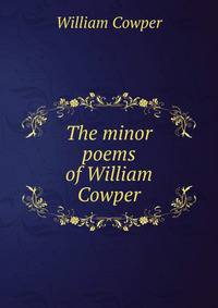 The minor poems of William Cowper