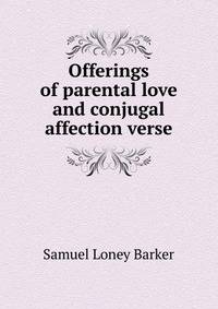Offerings of parental love and conjugal affection verse