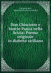 Don Chisciotte e Sancio Panza nella Scizia: Poema originale in dialetto siciliano