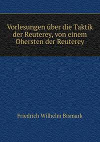 Vorlesungen uber die Taktik der Reuterey, von einem Obersten der Reuterey