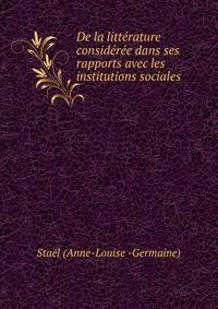 De la litterature consideree dans ses rapports avec les institutions sociales