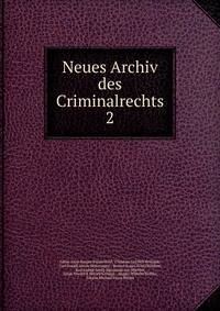 Neues Archiv des Criminalrechts. 2