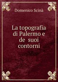 La topografia di Palermo e de ?suoi contorni