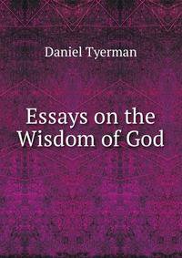 Essays on the Wisdom of God
