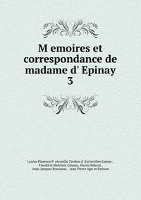 M?emoires et correspondance de madame d'?Epinay