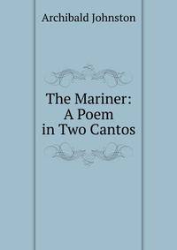 The Mariner: A Poem in Two Cantos