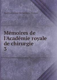 M?moires de l'Acad?mie royale de chirurgie
