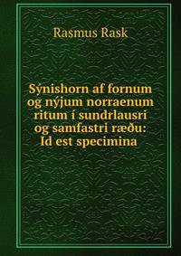 S?nishorn af fornum og n?jum norraenum ritum ? sundrlausri og samfastri r??u: Id est specimina .