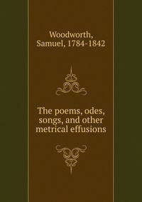 The poems, odes, songs, and other metrical effusions