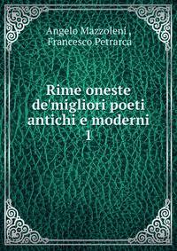 Rime oneste de'migliori poeti antichi e moderni