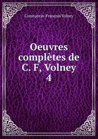 Oeuvres compltes de C. F, Volney.. 4