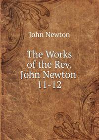 The Works of the Rev. John Newton .. 11-12
