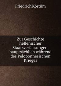 Zur Geschichte hellenischer Staatsverfassungen, hauptsachlich wahrend des Peloponnesischen Krieges