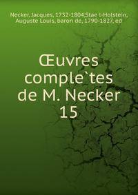 uvres completes de M. Necker. 15