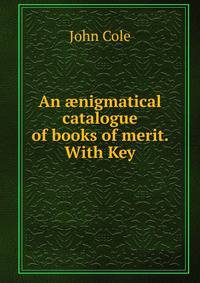 An ?nigmatical catalogue of books of merit. With Key