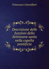 Descrizione delle funzioni della Settimana santa nella capella pontificia