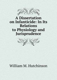 A Dissertation on Infanticide: In Its Relations to Physiology and Jurisprudence