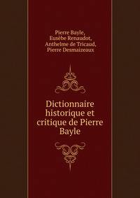 Dictionnaire historique et critique de Pierre Bayle
