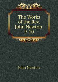 The Works of the Rev. John Newton .. 9-10