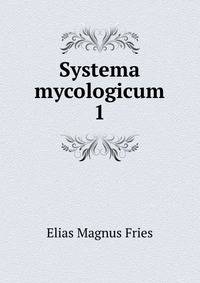 Systema mycologicum. 1