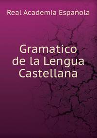 Gramatico de la Lengua Castellana