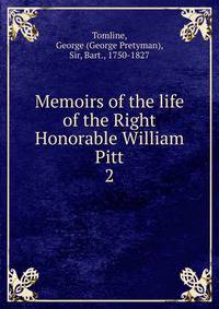 Memoirs of the life of the Right Honorable William Pitt. 2