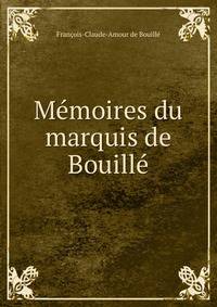 Memoires du marquis de Bouille