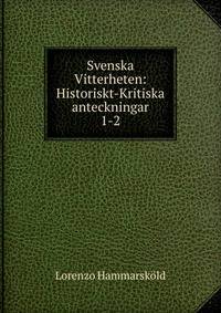 Svenska Vitterheten: Historiskt-Kritiska anteckningar. 1-2